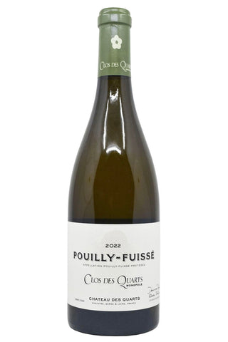 A bottle of Clos des Quarts 2022 Pouilly-Fuissé white wine, featuring a dark green glass bottle, a green foil capsule, and a white paper label with black text.